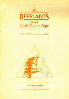 Bee Plants of the South-Western Cape. Nectar and pollen sources of honeybees.