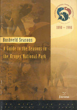 Bushveld Seasons. A Guide to the Seasons in the Kruger National Park.
