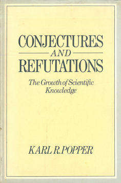 Conjectures and Refutations. The growth of scientific knowledge. Karl Popper.