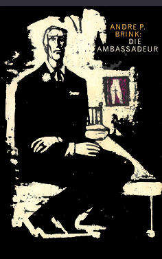 Die Ambassadeur. Andre P Brink.