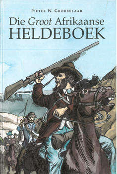 Die Groot Afrikaanse Heldeboek.