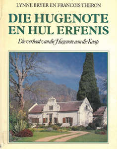 Die Hugenote en hul erfenis. Die verhaal van die Hugenote aan die Kaap.