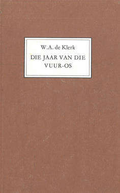 Die Jaar van die  Vuur-os. W.A. de Klerk.