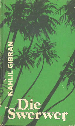 Die Swerwer. Kahlil Gibran.
