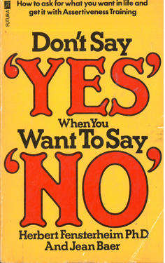Dont say Yes when you want to say No.