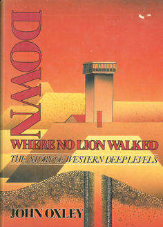Down where no Lion walked. The story of Western deep Levels. Mining History.