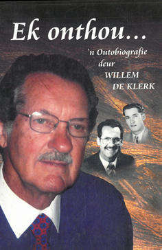 Ek onthou...'n Outobiografie deur Willem de Klerk.