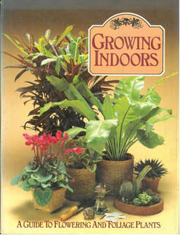 Growing Indoor.  A guide to flowering and foliage plants.
