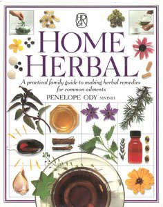 Home Herbal. An illustrated guide to making herbal remedies for common ailments.