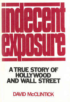 Indecent Exposure. A true story of Hollywood and Wall Street.