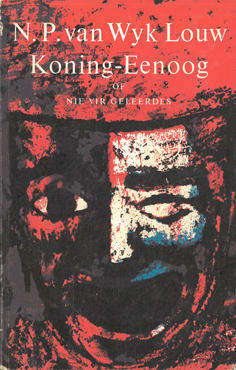 Koning-Eenoog of nie vir geleerdes NP van Wyk Louw..