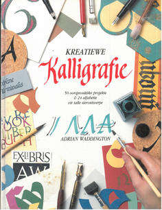 Kreatiewe Kalligrafie. 50 projekte & 24 alfabette vir talle sierontwerpe.