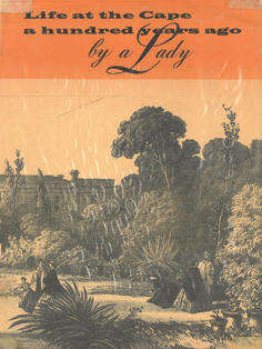 Life at the Cape a hundred years ago by a Lady.