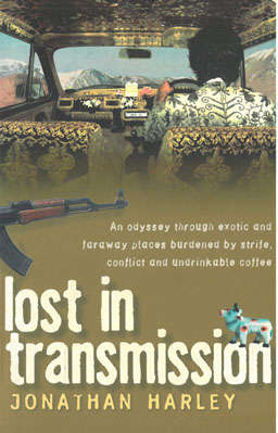 Lost in transmission. A journey through exotic places.