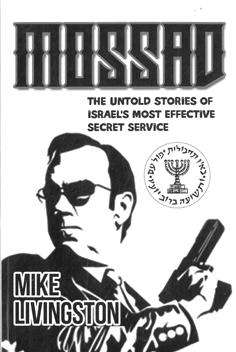 Mossad. The untold stories of Israel's most effective Secret Service.
