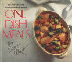 One Dish Meals. The easy way. A South African family cookbook.