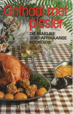 Onthaal met plesier. Die maklike Suid-Afrikaanse kookgids. Lyn Bedford Hall.