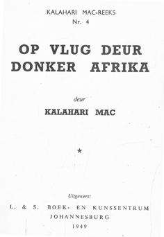 Op vlug deur donker Afrika. Kalahari Mac. 1949.