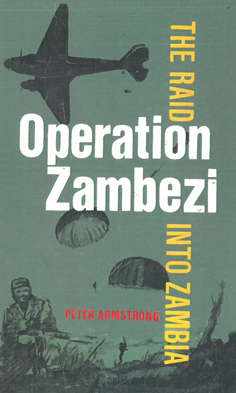 Operation Zambezi. The raid into Zambia. War.
