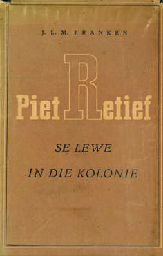 Piet Retief se lewe in die Kolonie. JLM Franken. 1949.