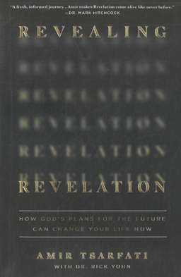 Revealing Revelations. How God's plans for the future can change your life now.