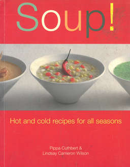 Soup! Hot and cold recipes for all seasons.