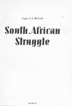 South African Struggle. Capt. JJ McCord.  1952.
