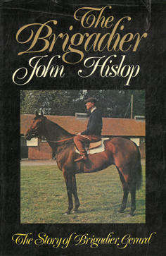 The Brigadier. The story of Brigadier Gerard. Horse Racing.