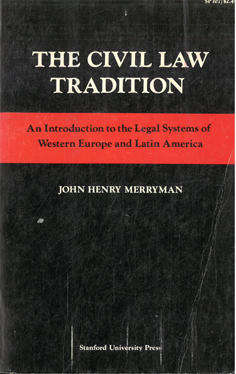 The Civil Law Tradition. An introduction to the Legal Systems of Western Europe and Latin America.
