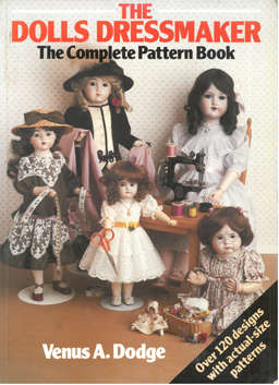 The Dolls Dressmaker. The complete pattern book. Over 120 designs with actual size patterns.