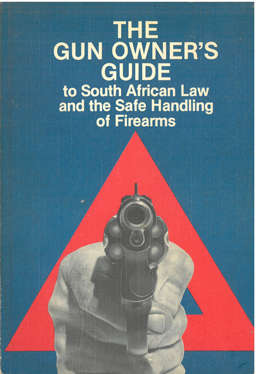 The Gun Owners Guide to South African Law and the safe handling of firearms.