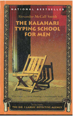 The Kalahari typing school for men. McCall Smith.
