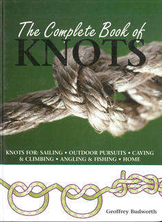 The complete book of knots for Sailing. Caving. Climbing. Angling. Fishing. Home.