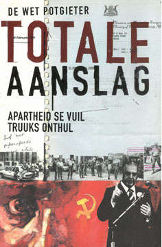 Totale aanslag. Apartheid se vuil truuks onthul.