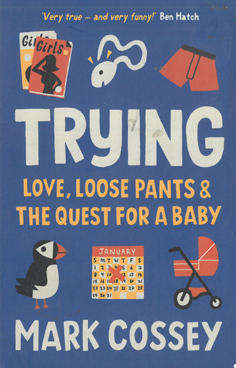 Trying love, loose pants and the quest for a baby.