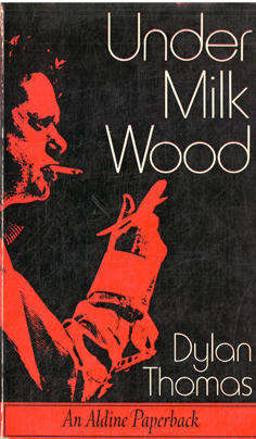 Under Milk Wood. Dylan Thomas.