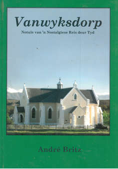 Vanwyksdorp. Notule van 'n Nostalgiese Reis deur Tyd.
