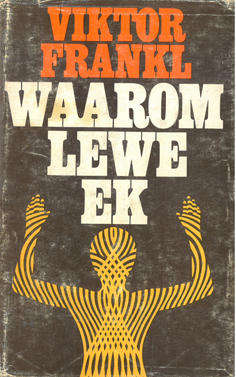 Waarom lewe ek. Viktor Frankl.