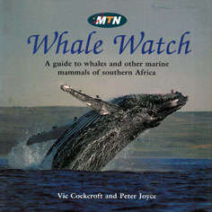 Whale Watch. A Guide to Whales and other marine mammals of Southern Africa.