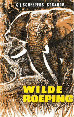 Wilde Roeping. Beroemde grootwildjagters in Suider-Afrika.