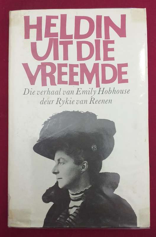Heldin uit die vreemde - verhaal van Emily Hobhouse - Rykie van Reenen