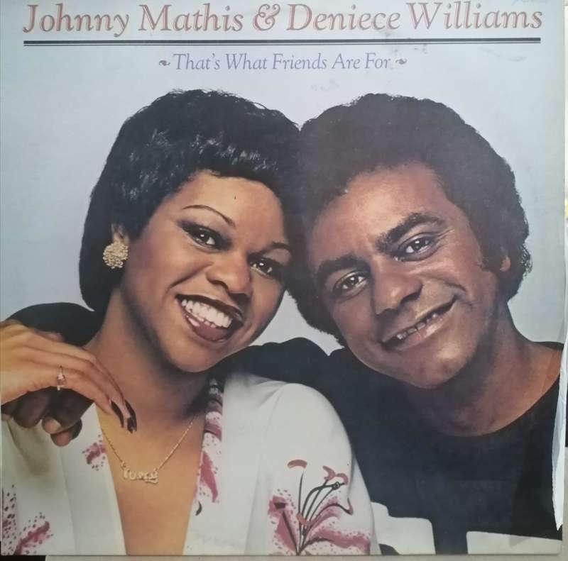 Johnny Mathis & Deniece Williams, That's what friends are for, excellent, cover good.
