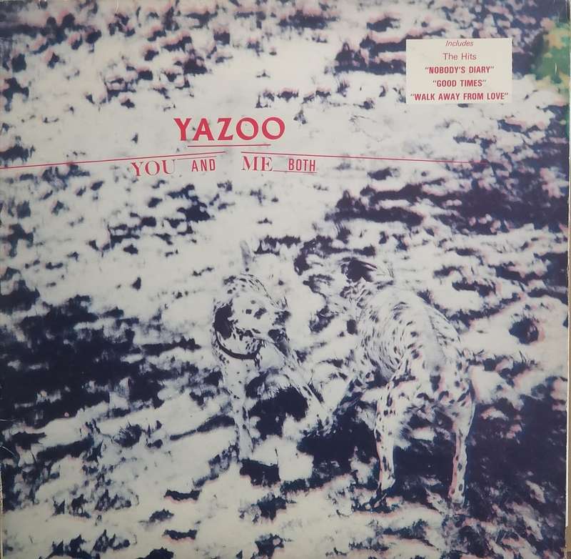 Yazoo, you and me both, vinyl very good.
