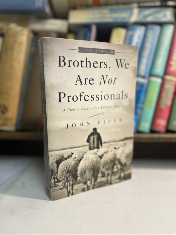 Brothers we are not professionals John Piper