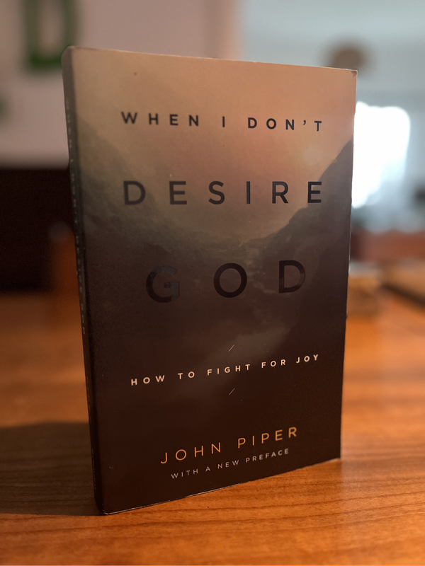 When I dont desire God. John Piper