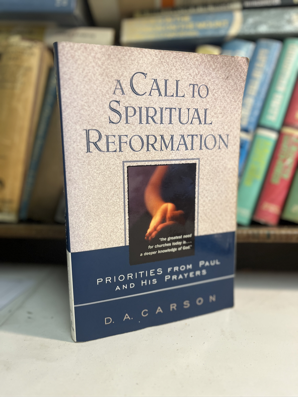 A call to spiritual reformation DA Carson