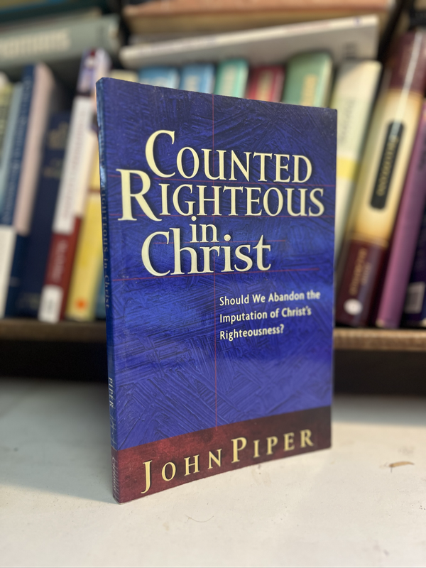Counted righteous in Christ Piper