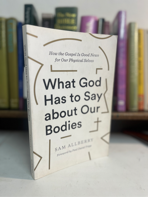 What God says about our bodies Allberry