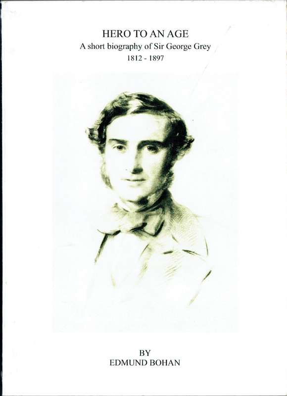 Hero to an Age: A Short Biography of Sir George Grey, 1812-1897