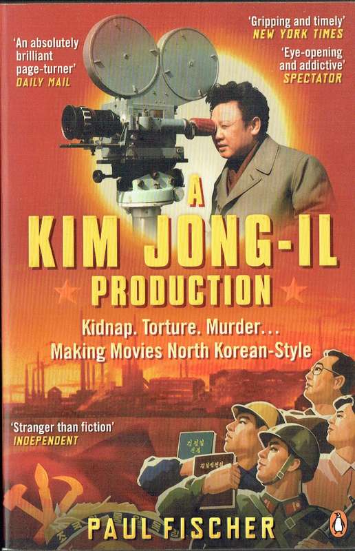 A Kim Jong-Il Production (Paul Fischer)